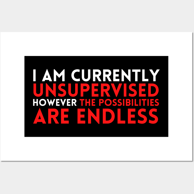 I am currently unsupervised top